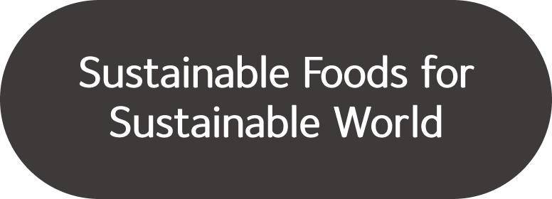 Sustainable Foods for Sustainable World